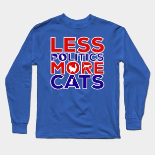Less Politics More Cats Long Sleeve T-Shirt